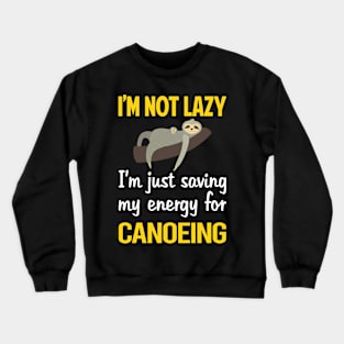 Funny Lazy Canoeing Canoe Crewneck Sweatshirt